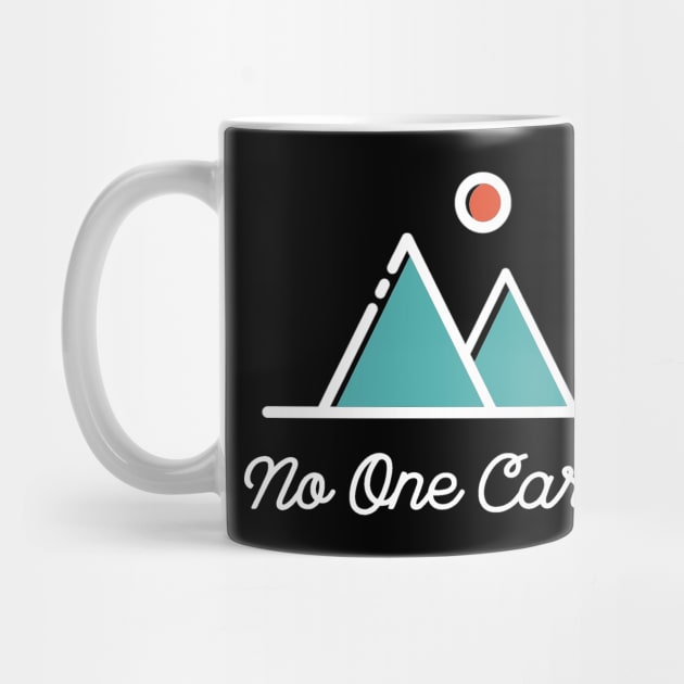 No One Cares - Minimal Sarcastic Saying by ballhard